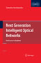 Next Generation Intelligent Optical Networks - From Access to Backbone