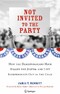 Not Invited to the Party - How the Demopublicans Have Rigged the System and Left Independents Out in the Cold