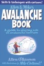 Allen & Mike's Avalanche Book - A Guide to Staying Safe in Avalanche Terrain