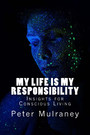 My Life is My Responsibility - Insights for Conscious Living