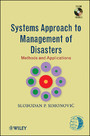 Systems Approach to Management of Disasters - Methods and Applications