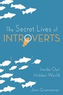Secret Lives of Introverts - Inside Our Hidden World