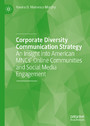 Corporate Diversity Communication Strategy - An Insight into American MNCs' Online Communities and Social Media Engagement