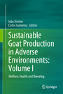 Sustainable Goat Production in Adverse Environments: Volume I - Welfare, Health and Breeding