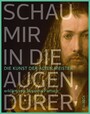 Schau mir in die Augen, Dürer! - Die Kunst der Alten Meister erklärt von Susanna Partsch
