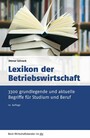 Lexikon der Betriebswirtschaft - 3.300 grundlegende und aktuelle Begriffe für Studium und Beruf