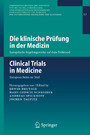Die klinische Prüfung in der Medizin / Clinical Trials in Medicine - Europäische Regelungswerke auf dem Prüfstand / European Rules on Trial