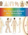 Der Energiekörper des Menschen - Handbuch der feinstofflichen Anatomie