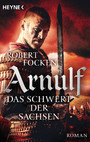 Arnulf - Das Schwert der Sachsen - Die Arnulf-Saga, Band 2