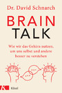 Brain Talk - Wie wir das Gehirn nutzen, um uns selbst und andere besser zu verstehen