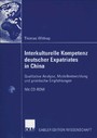 Interkulturelle Kompetenz deutscher Expatriates in China - Qualitative Analyse, Modellentwicklung und praktische Empfehlungen