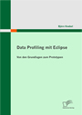 Data Profiling mit Eclipse. Von den Grundlagen zum Prototypen