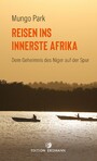 Reisen ins innerste Afrika - Dem Geheimnis des Niger auf der Spur