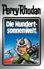Perry Rhodan 17: Die Hundertsonnenwelt (Silberband) - 5. Band des Zyklus 'Die Posbis'