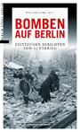 Bomben auf Berlin - Zeitzeugen berichten vom Luftkrieg