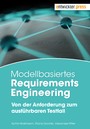 Modellbasiertes Requirements Engineering - Von der Anforderung zum ausführbaren Testfall