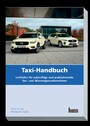 Taxi-Handbuch - Leitfaden für zukünftige und praktizierende Taxi- und Mietwagenunternehmer