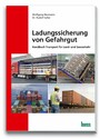 Ladungssicherung von Gefahrgut - Handbuch für Transport im Land- und Seeverkehr