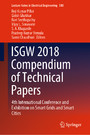 ISGW 2018 Compendium of Technical Papers - 4th International Conference and Exhibition on Smart Grids and Smart Cities