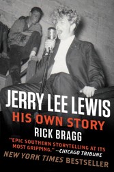 Jerry Lee Lewis: His Own Story - His Own Story by Rick Bragg