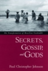 Secrets, Gossip, and Gods The Transformation of Brazilian Candombl'e