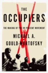 Occupiers: The Making of the 99 Percent Movement - The Making of the 99 Percent Movement