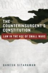 Counterinsurgent's Constitution - Law in the Age of Small Wars