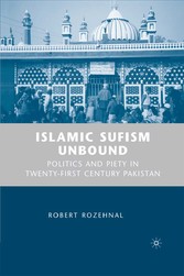 Islamic Sufism Unbound - Politics and Piety in Twenty-First Century Pakistan