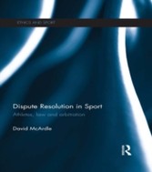 Dispute Resolution in Sport - Athletes, Law and Arbitration