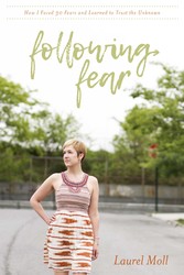 Following Fear - How I Faced 30 Fears and Learned to Trust the Unknown