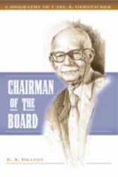 Chairman of the Board - A Biography of Carl A. Gerstacker