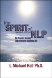 Spirit of NLP - revised edition - The process, meaning and criteria for mastering NLP