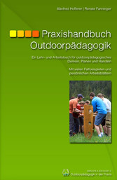 Praxishandbuch Outdoorpädagogik - Ein Lehr und Arbeitsbuch für outdoorpädagogisches Denken, Planen und Handeln
