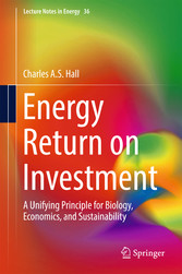 Energy Return on Investment - A Unifying Principle for Biology, Economics, and Sustainability