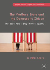 The Welfare State and the Democratic Citizen - How Social Policies Shape Political Equality