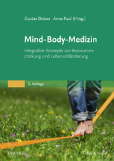 Mind-Body-Medizin - Integrative Konzepte zur Ressourcenstärkung und Lebensstilveränderung