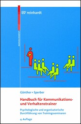 Handbuch für Kommunikations- und Verhaltenstrainer - Psychologische und organisatorische Durchführung von Trainingsseminaren