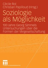 Soziologie als Möglichkeit - 100 Jahre Georg Simmels Untersuchungen über die Formen der Vergesellschaftung
