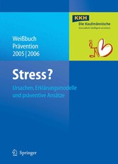Stress? - Ursachen, Erklärungsmodelle und präventive Ansätze