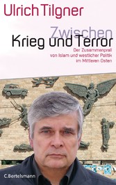 Zwischen Krieg und Terror - Der Zusammenprall von Islam und westlicher Politik im Mittleren Osten