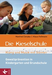 Die Kieselschule - Klang und Musik mit Steinen - Gewaltprävention in Kindergarten und Grundschule