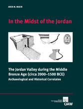 In the midst of Jordan - The Jordan Valley during the Middle Bronze Age (circa 2000-1500 BCE) Archaeological and Historical Correlates