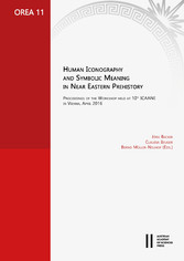 Human Iconography and Symbolic Meaning in Near Eastern Prehistory - Proceedings of the Workshop held at 10th ICAANE in Vienna, April 2016