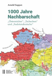 1000 Jahre Nachbarschaft - 'Österreicher', 'Tschechen' und 'Sudetendeutsche'