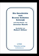 Die Geschichte vom Braven Soldaten Schwejk - Bearbeitung von Robert Gillner