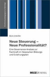 Neue Steuerung - Neue Professionalität? - Eine Governance-Analyse zur Fachkraft im Hessischen Bildungs- und Erziehungsplan