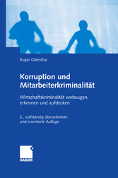 Korruption und Mitarbeiterkriminalität - Wirtschaftskriminalität vorbeugen, erkennen und aufdecken