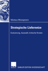 Strategische Liefernetze - Evaluierung, Auswahl, kritische Knoten