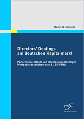 Directors´ Dealings am deutschen Kapitalmarkt - Performance-Effekte von offenlegungspflichtigen Wertpapiergeschäften nach § 15a WpHG
