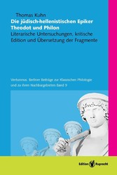 Die jüdisch-hellenistischen Epiker Theodot und Philon - Literarische Untersuchungen, kritische Edition und Übersetzung der Fragmente